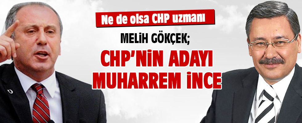 Melih Gökçek CHP'nin Cumhurbaşkanı adayını açıkladı