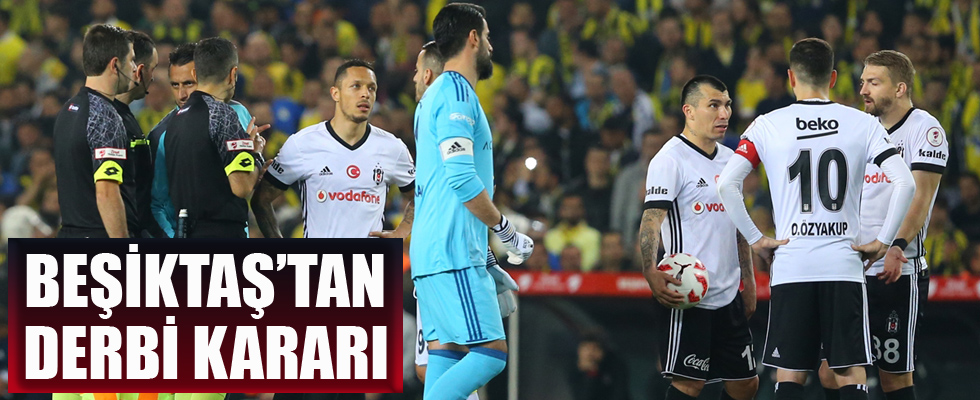 Beşiktaş'tan derbi kararı