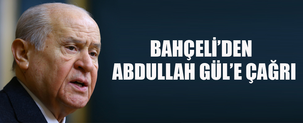 Bahçeli'den, Abdullah Gül'e çağrı