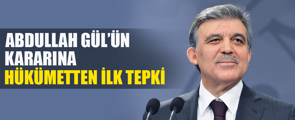 Abdullah Gül'ün açıklamalarına hükümetten ilk tepki