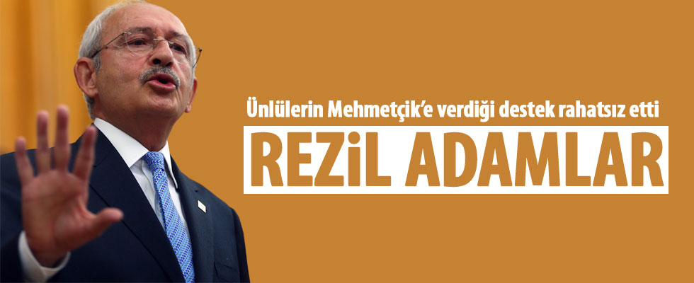 Kılıçdaroğlu'ndan ünlülere tepki: Rezil adamlar