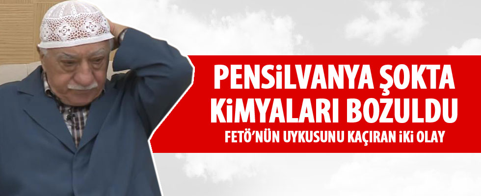 FETÖ lideri Gülen'in uykularını kaçıran gelişmeler