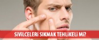 CİLT SAĞLIĞI - 'Sivilceleri sıkmak tehlikeli'