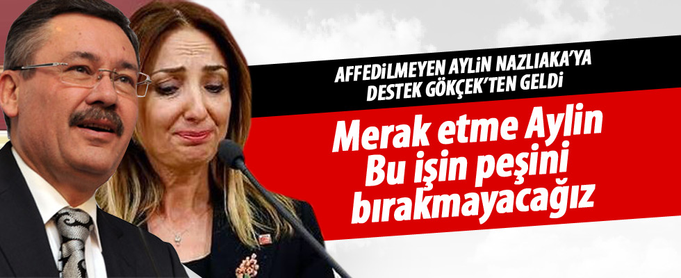 Melih Gökçek'ten Aylin Nazlıaka açıklaması