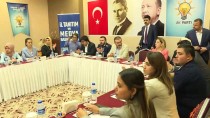 İŞGAL GİRİŞİMİ - AK Parti Tanıtım Ve Medya Başkanlığı Akdeniz Bölge Toplantısı