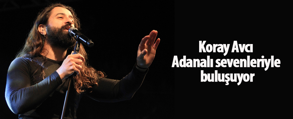 Koray Avcı Adanalı sevenleriyle buluşuyor