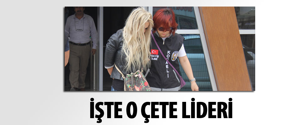 10 kişilik gasp çetesinin lideri kadın çıktı