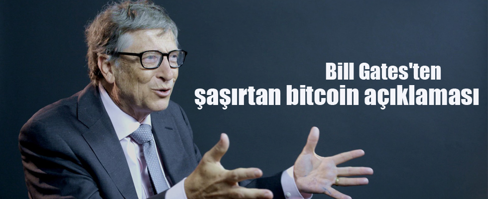 Bill Gates'ten şaşırtan bitcoin açıklaması
