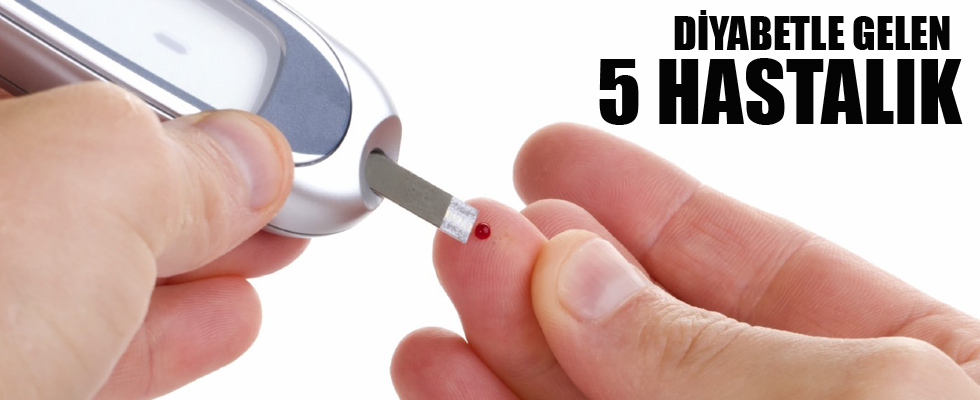 Diyabetle gelen 5 hastalık