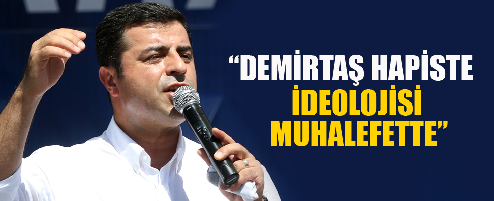 Demirtaş hapiste düşünceleri muhalefette