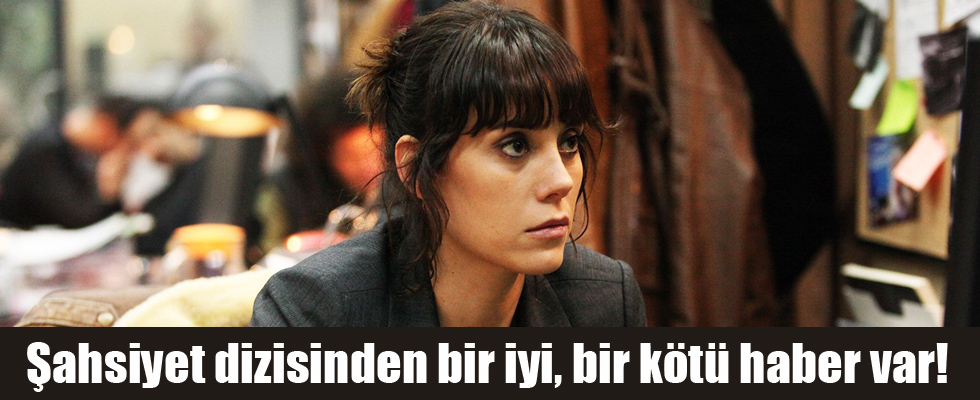 Şahsiyet dizisinden bir iyi, bir kötü haber var!