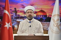 Diyanet İşleri Başkanı Erbaş Açıklaması 'İslam'ın İlk Kıblesi Kudüs Barbarca Bir İşgal İle Karşı Karşıyadır'