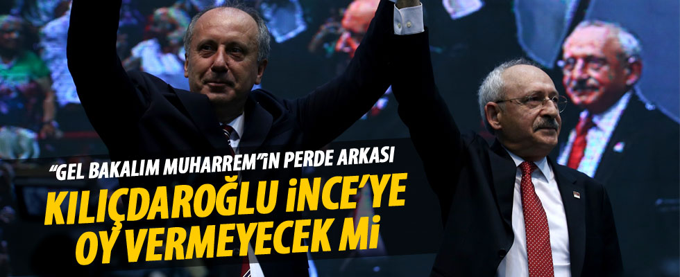 Kılıçdaroğlu, İnce'ye oy vermeyecek mi?
