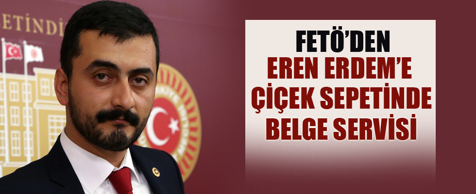 FETÖ'den Eren Erdem’e çiçek saksısında tape servisi