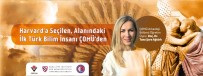 LOST - Harvard'a Seçilen, Alanındaki İlk Türk Bilim İnsanı ÇOMÜ'den
