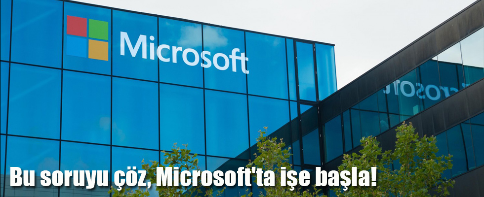 Bu soruyu çöz, Microsoft'ta işe başla!