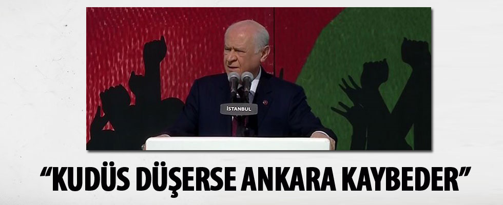 Bahçeli: Kudüs düşerse Ankara kaybeder