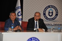 AKIF ÜSTÜNDAĞ - TVF Başkanı Üstündağ ADÜ'de Söyleşiye Katıldı