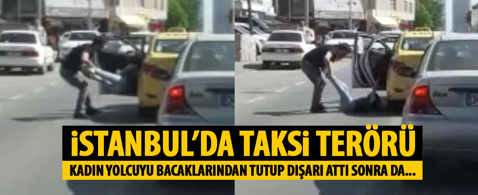 İstanbul'da taksici dehşeti kamerada