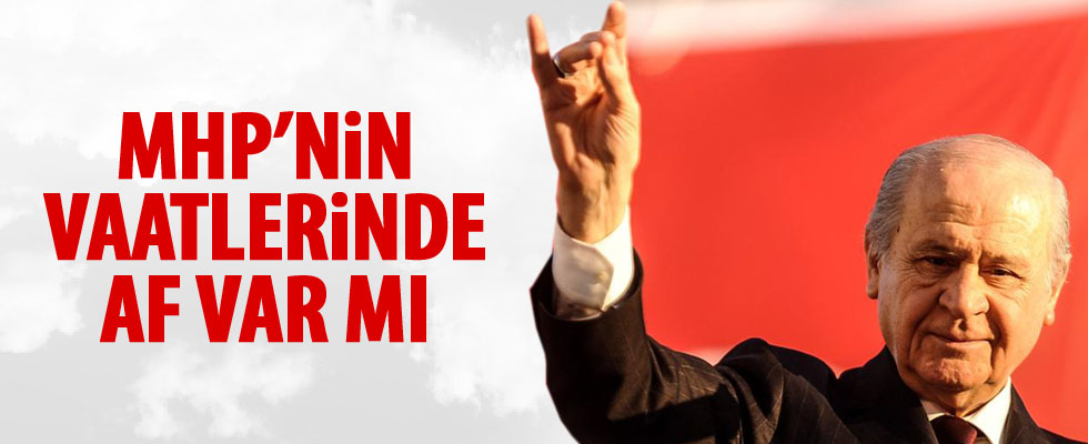 MHP'nin seçim beyannamesinde de af var
