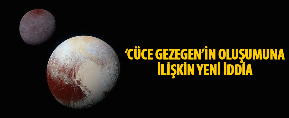 'Cüce gezegen'in oluşumuna ilişkin yeni iddia