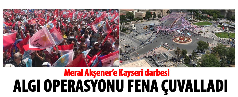 Meral Akşener'e Kayseri darbesi!