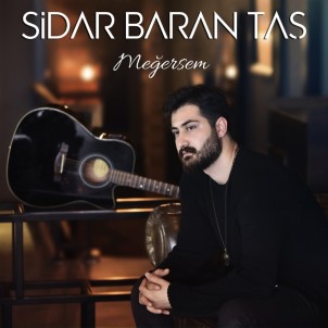 Sidar Baran Taş'ın 'Meğersem' Albümü Çıktı