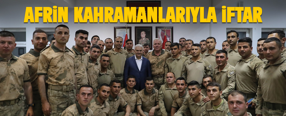 Başbakan Yıldırım, Afrin kahramanlarıyla iftar yaptı