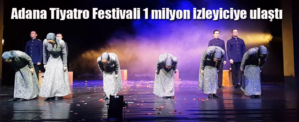 Adana Tiyatro Festivali 1 milyon izleyiciye ulaştı