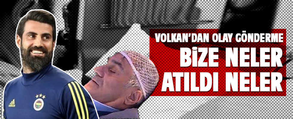 Volkan'dan çarpıcı sözler! 'Normal değildi...'