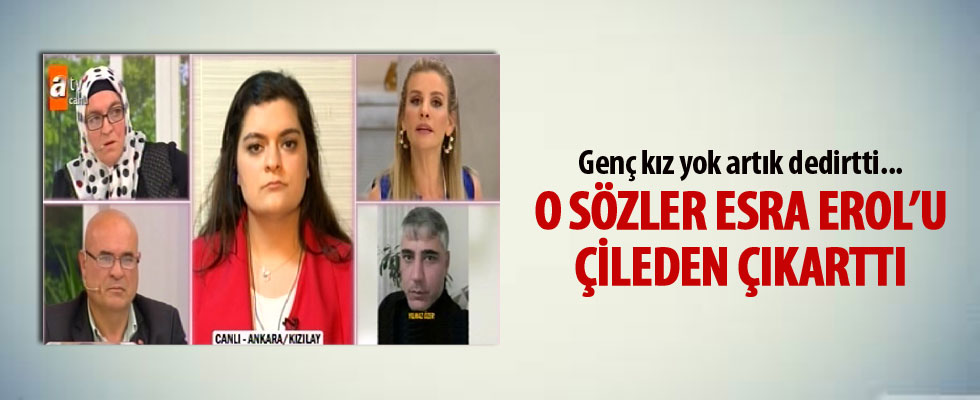 O sözler Esra Erol'u çilden çıkarttı