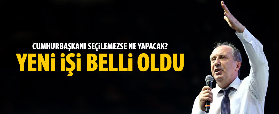 Muharrem İnce seçilemezse ne yapacak?