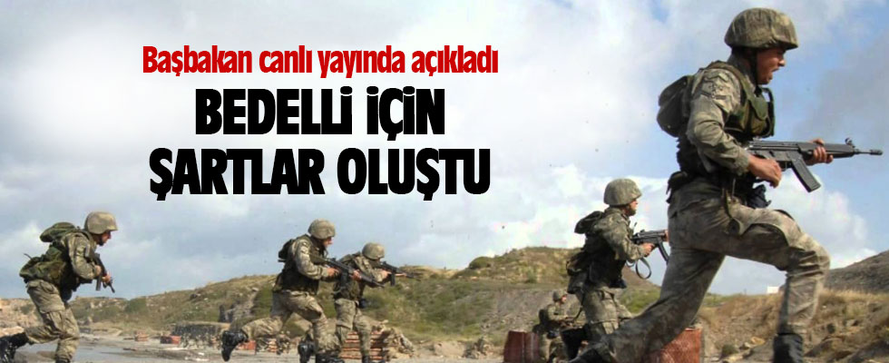 Başbakan Yıldırım: Bedelli askerlik için şartlar oluştu