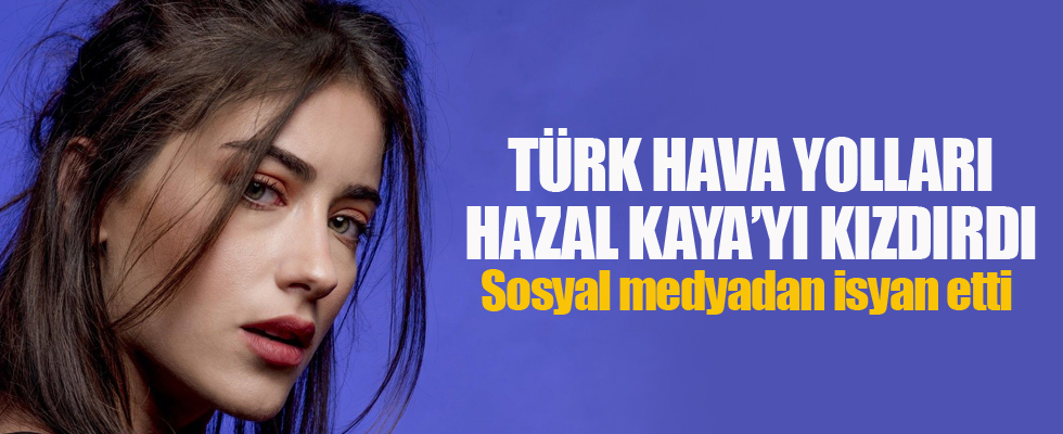 Hazal Kaya'dan Türk Hava Yolları'na tepki