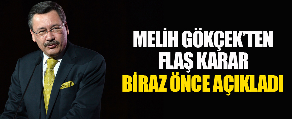 Melih Gökçek'ten flaş karar!