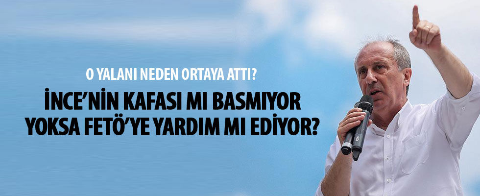 'Muharrem İnce'nin kafası basmıyor'