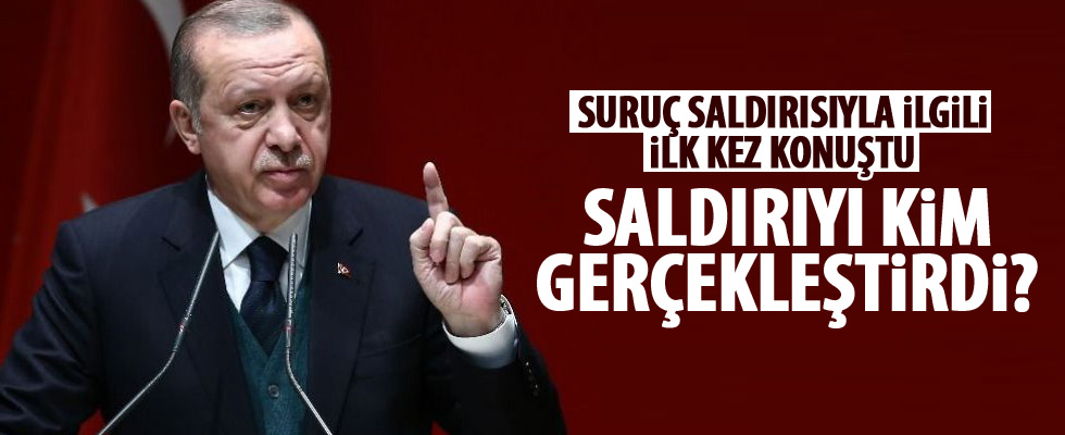 Cumhurbaşkanı Erdoğan'dan Suruç açıklaması