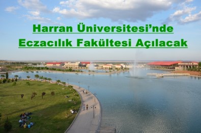 Harran Üniversitesi'nde Eczacılık Fakültesi Açılacak