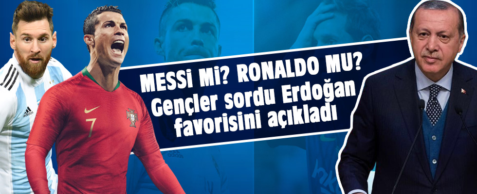 Erdoğan'a soruldu! Messi mi, Ronaldo mu?