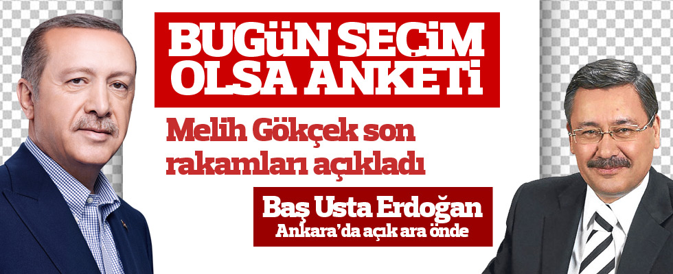 Melih Gökçek Ankara seçim anketini açıkladı! Erdoğan açık ara önde