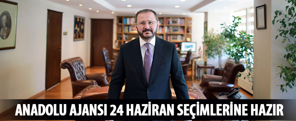 Anadolu Ajansı 24 Haziran seçimlerine hazır