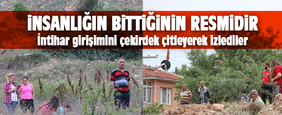 İntihar girişimini çekirdek çitleyerek izlediler