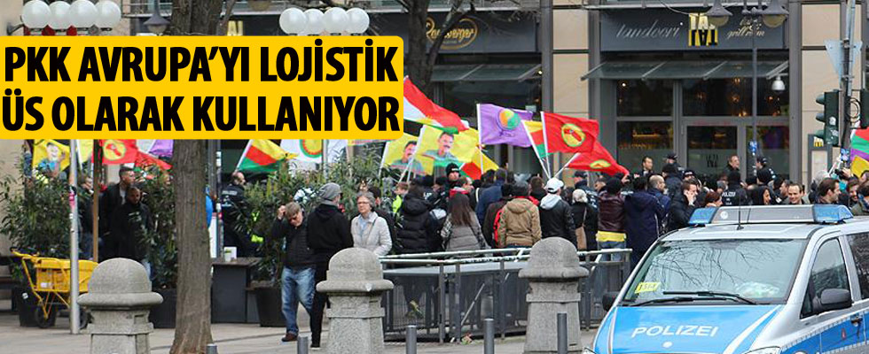 'PKK Avrupa'yı lojistik üs olarak kullanıyor'