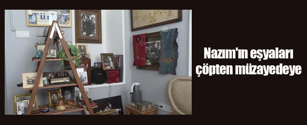 Nazım'ın eşyaları çöpten müzayedeye