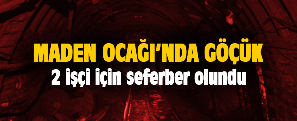 Maden ocağında göçük... 2 işçi için kurtarma çalışması başlatıldı
