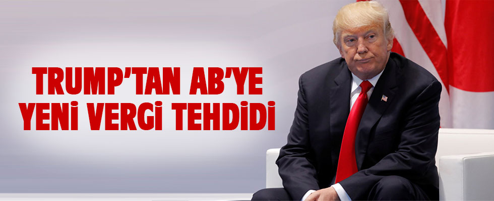 Trump'tan AB'ye yeni vergi tehdidi