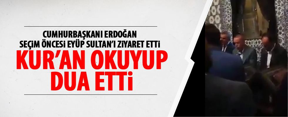 Erdoğan'dan Eyüp Sultan'da Kur'an-ı Kerim okudu