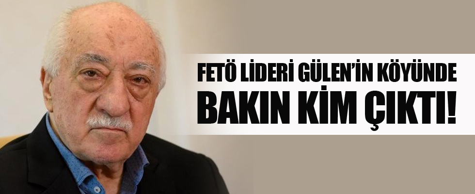 Fethullah Gülen'in köyünden bakın kim çıktı!