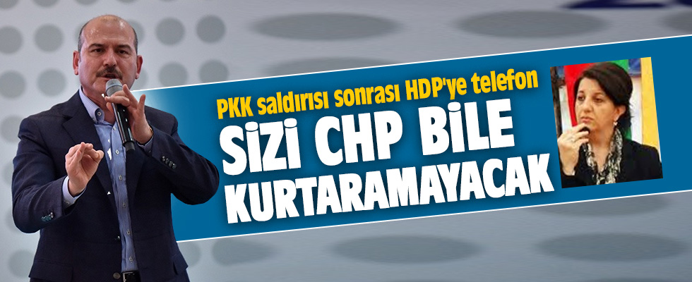 Soylu'dan PKK saldırısı sonrası HDP'ye telefon