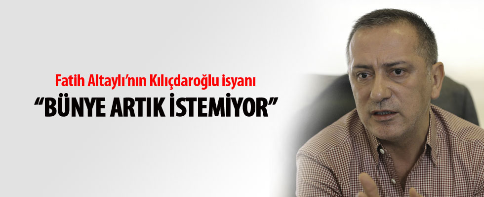 Fatih Altaylı: Bünye artık Kemal Bey’i istemiyor